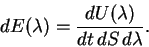 \begin{displaymath}
dE(\lambda)=\frac{dU(\lambda)}{dt\, dS\, d\lambda}.
\end{displaymath}