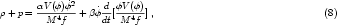        αV(φ)˙φ2     d  φV(φ)
ρ+ p = ---4----+β ˙φ--[--4--] ,                               (8)
        M  f       dt M  f
