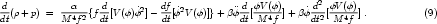  d            α     d          df              d φV (φ)      d2 φV (φ)
dt(ρ+ p) =  M-4f2{f dt[V(φ)φ˙2]- dt[˙φ2V(φ)]}+  β¨φdt[-M-4f-]+ βφ˙dt2-[M-4f-] .         (9)
