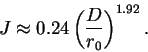 \begin{displaymath}
J \approx 0.24 \left( \frac{D}{r_0} \right) ^{1.92}.
\end{displaymath}